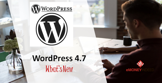 WordPress 4.7 Exciting 11 New Features To Look Out For