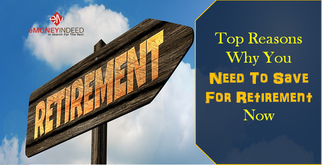 Top Reasons Why You Need To Save For Retirement Now