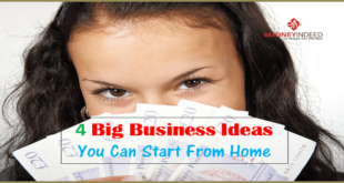 4 Big Business Ideas You Can Start From Home