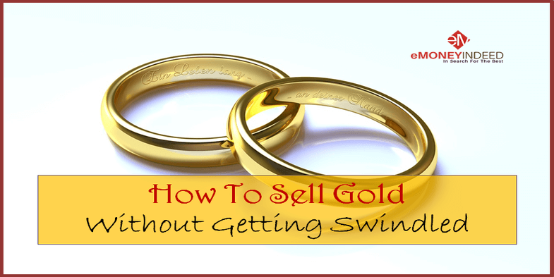 How To Sell Gold Without Getting Swindled