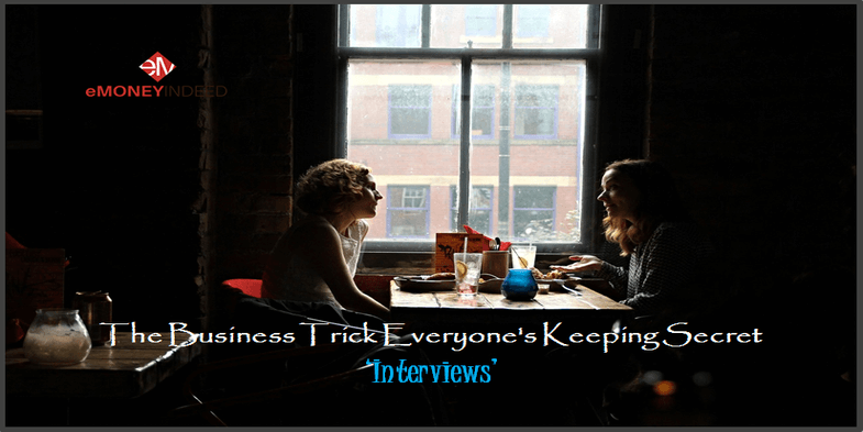 The Business Trick Everyone's Keeping Secret - Interviews!