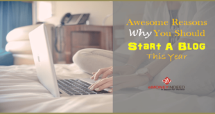 11 Awesome Reasons Why You Should Start A Blog This Year