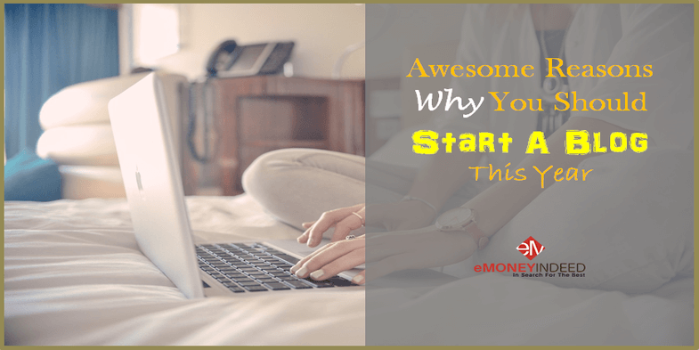 11 Awesome Reasons Why You Should Start A Blog This Year