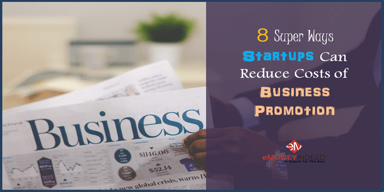 8 Super Ways Startups Can Reduce Costs of Business Promotion