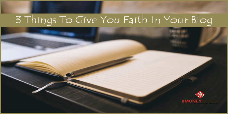 3 Things To Give You Faith In Your Blog