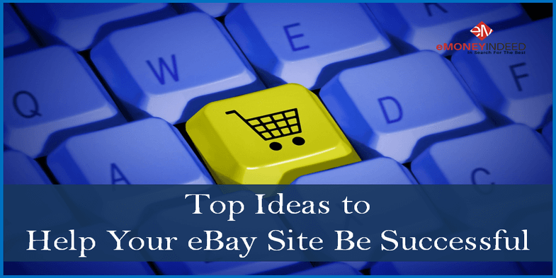 Top Ideas to Help Your eBay Site Be Successful