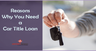 6 Reasons Why You Need a Car Title Loan