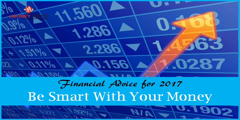 Financial Advice for 2017 – Be Smart With Your Money