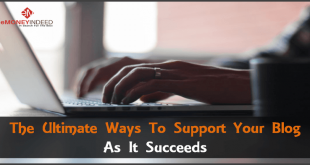 The Ultimate Ways To Support Your Blog As It Succeeds