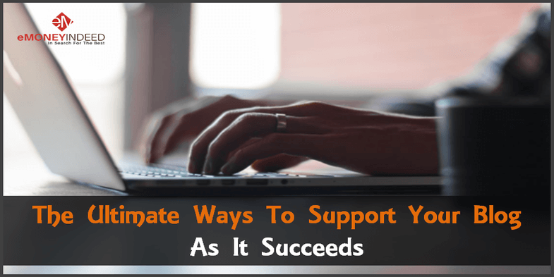 The Ultimate Ways To Support Your Blog As It Succeeds