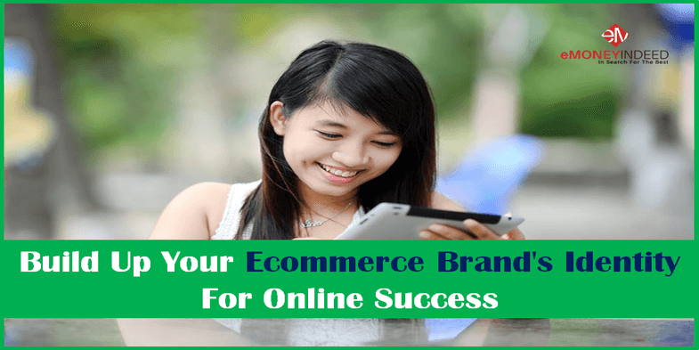 Build Up Your Ecommerce Brands Identity For Online Success