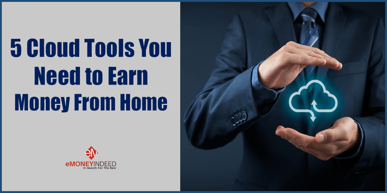 5 Cloud Tools You Need to Earn Money From Home