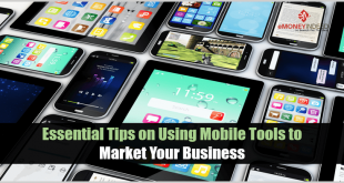 Essential Tips on Using Mobile Tools to Market Your Business