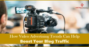 How Video Advertising Trends Can Help Boost Your Blog Traffic