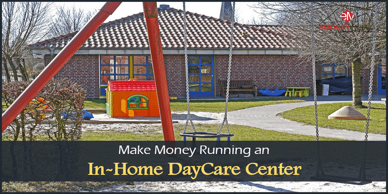 Begin your own daycare business to make money from home