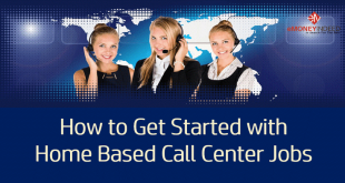 How to Get Started with Home Based Call Center Jobs