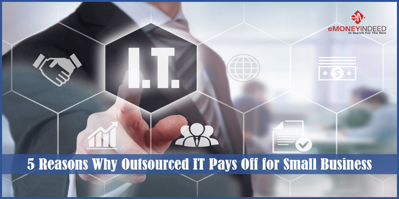 5 Reasons Why Outsourced IT Pays Off for Small Business