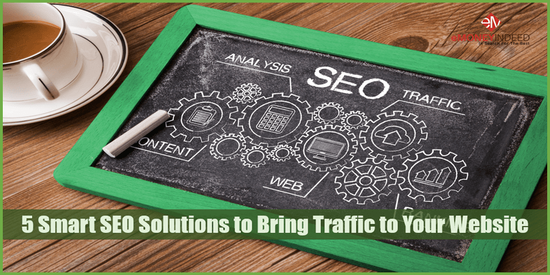 5 Smart SEO Solutions to Bring Traffic to Your Website