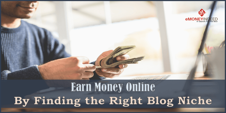 Earn Money Online By Finding the Right Blog Niche