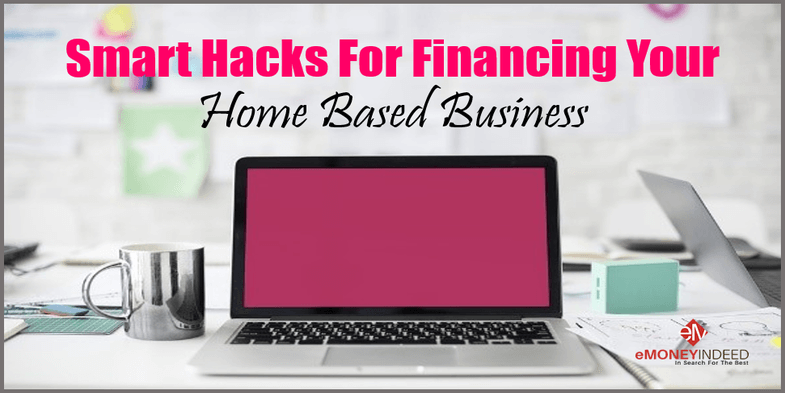 Smart Hacks For Financing Your Home Based Business