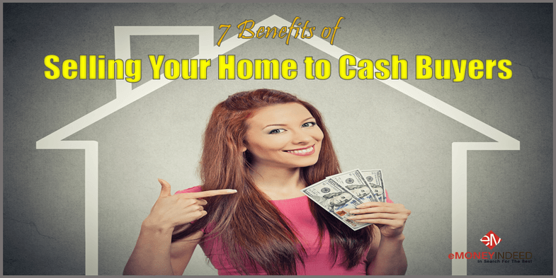 7 Benefits Of Selling Your Home To Cash Buyers