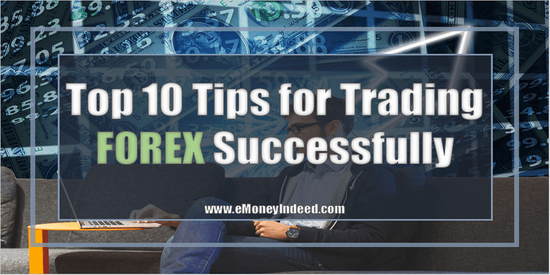 Top 10 Tips for Trading Forex Successfully