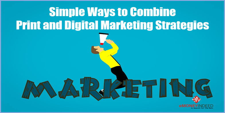 Simple Ways to Combine Print and Digital Marketing Strategies