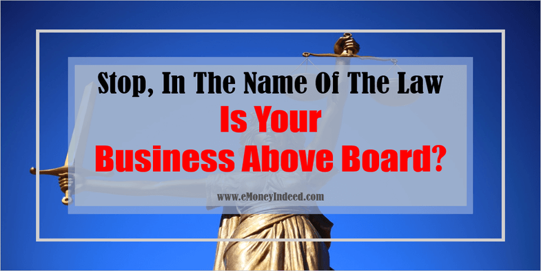 Stop, In The Name Of The Law Is Your Business Above Board