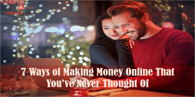 Ways of Making Money Online That You’ve Never Thought Of