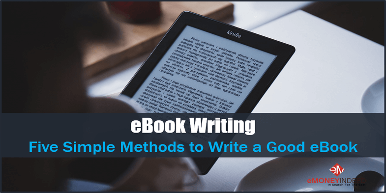 Ebook Writing - Five Simple Methods to Write a Good EBook