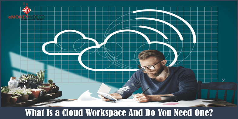 What Is a Cloud Workspace And Do You Need One