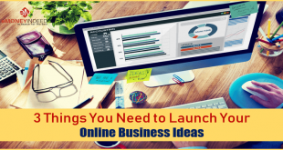 3 Things You Need to Launch Your Online Business Ideas