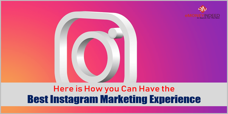 Here is How you Can Have the Best Instagram Marketing Experience