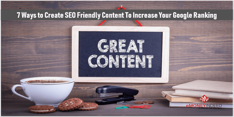 7 Ways to Create SEO Friendly Content That Will Increase Your Google Ranking