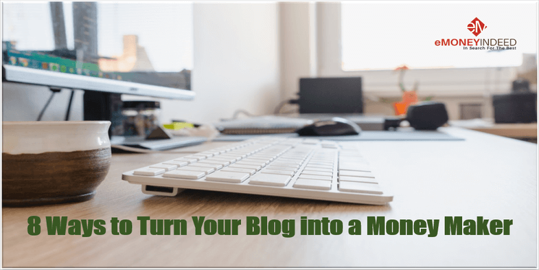 8 Ways to Turn Your Blog into a Money Maker