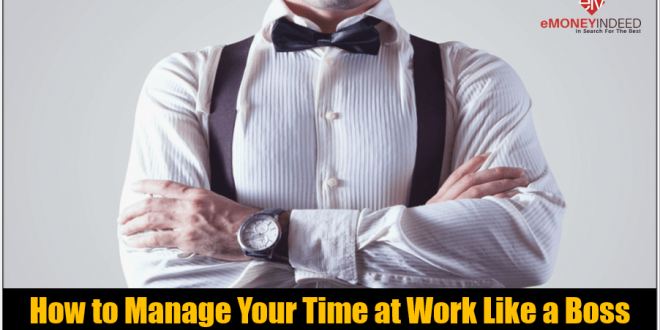 How to Manage Your Time at Work Like a Boss