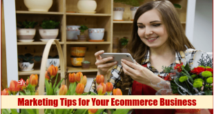 Marketing Tips for Your Ecommerce Business