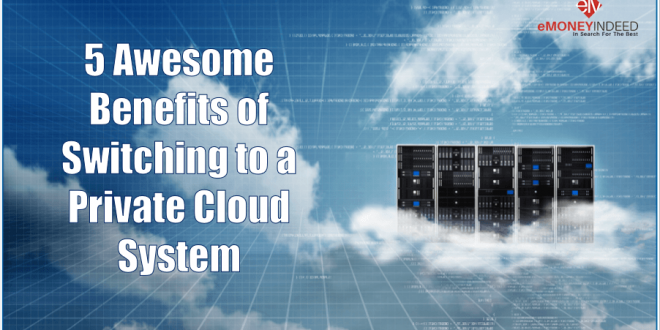 5 Awesome Benefits of Switching to a Private Cloud System