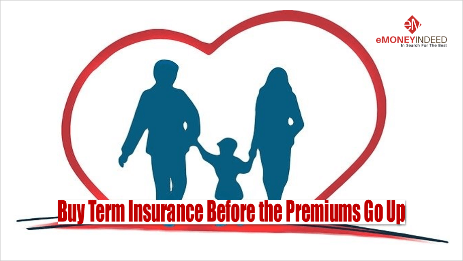 Buy-Term-Insurance-Before-the-Premiums-Go-Up