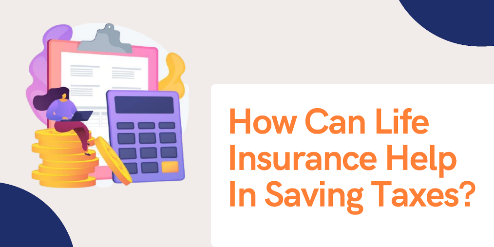 How-Can-Life-Insurance-Help-In-Saving-Taxes